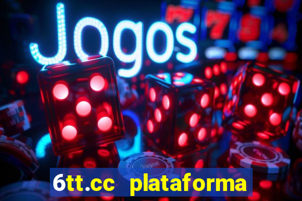 6tt.cc plataforma de jogos